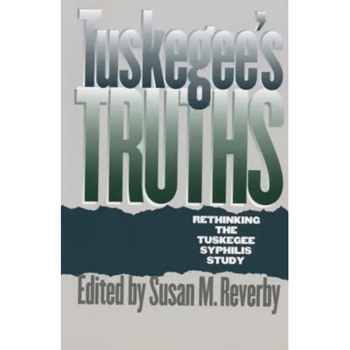 Tuskegee's Truths: Rethinking the Tuskegee Syphilis Study - Paperback