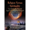 Religion Versus Spirituality: Can Spirituality Flourish Apart from Organized Religion? (Debates in Dialogues) - Paperback