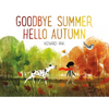 Goodbye Summer, Hello Autumn - Hardcover