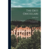 The Orti Oricellari: to Which is Appended an Enlarged Catalogue of the Antiquities in Vincigliata Castle - Paperback