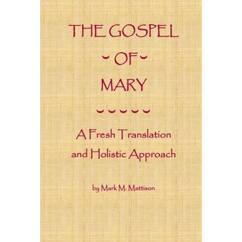 The Gospel of Mary: A Fresh Translation and Holistic Approach - Paperback