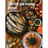 50 Fish and Seafood Recipes - Paperback