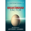 The Breakthrough Factor: Overcome Your Emotional Barriers & Break Through to Success - Paperback