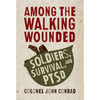 Among the Walking Wounded: Soldiers, Survival, and Ptsd - Paperback