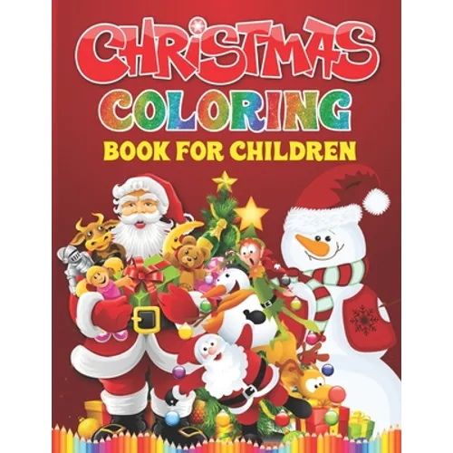 Christmas Coloring Book For Children: Christmas Present For Kids And Toddlers - Easy And Entertaining Holiday Coloring Book - Paperback