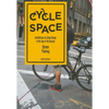 Cycle Space: Architecture and Urban Design in the Age of the Bicycle - Paperback