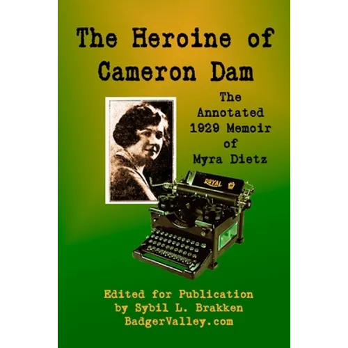 The Heroine of Cameron Dam: The Annotated 1929 Memoir of Myra Dietz - Paperback