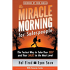 The Miracle Morning for Salespeople: The Fastest Way to Take Your SELF and Your SALES to the Next Level - Paperback