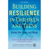 Building Resilience in Children and Teens: Giving Kids Roots and Wings - Paperback