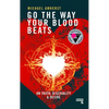 Go the Way Your Blood Beats: On Truth, Bisexuality and Desire - Paperback