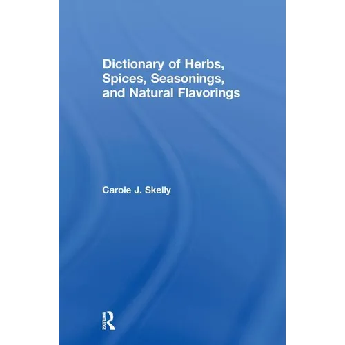 Dictionary of Herbs, Spices, Seasonings, and Natural Flavorings - Hardcover