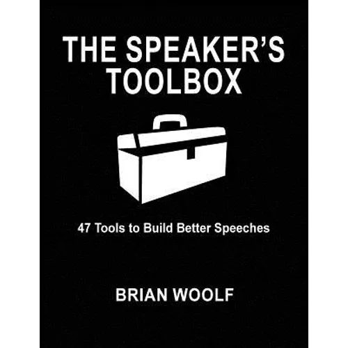 The Speaker's Toolbox: 47 Tools to Build Better Speeches - Paperback