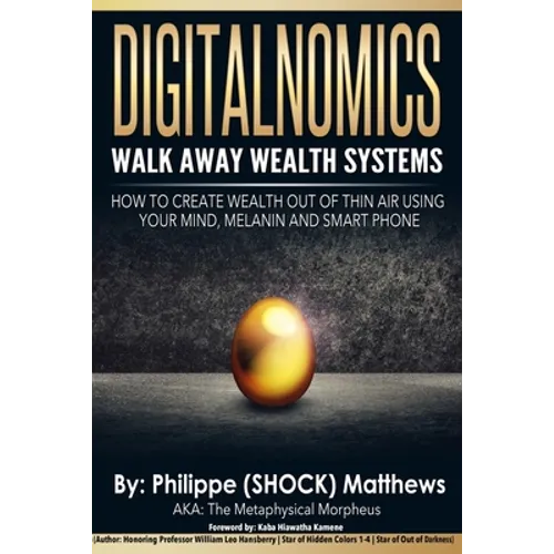 DIGITALNOMICS - Walk Away Wealth Systems: How to Create Wealth Out of Thin Air Using Your Mind, Melanin and Smart Phone - Paperback