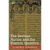The Serbian Nation and the Eastern Question - Paperback