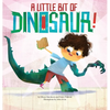 A Little Bit of Dinosaur - Hardcover