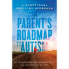 The Parent's Roadmap to Autism: A Functional Medicine Approach - Paperback