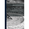 Physiologia Epicuro-Gassendo-Charltoniana: or a Fabrick of Science Natural, Upon the Hypothesis of Atoms - Paperback