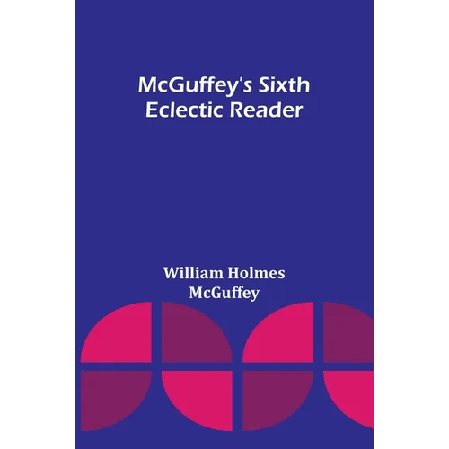 McGuffey's Sixth Eclectic Reader - Paperback