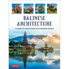 Balinese Architecture: A Guide to Traditional and Modern Balinese Design - Hardcover