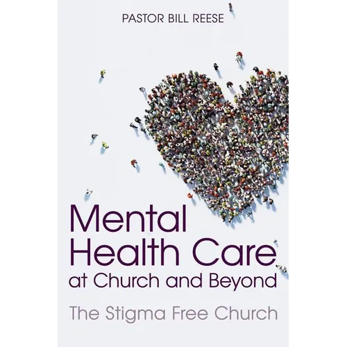 Mental Health Care at Church and Beyond: The Stigma Free Church - Paperback