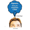 Hypnosis: Putting the Imagination to Work: Learning the Basics of Hypnosis and Self-Hypnosis - Paperback