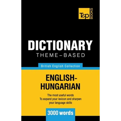Theme-based dictionary British English-Hungarian - 3000 words - Paperback