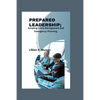 Prepared Leadership: Amazing Crisis Management and Emergency Planning - Paperback
