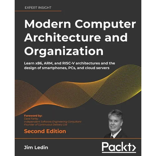 Modern Computer Architecture and Organization - Second Edition: Learn x86, ARM, and RISC-V architectures and the design of smartphones, PCs, and cloud - Paperback