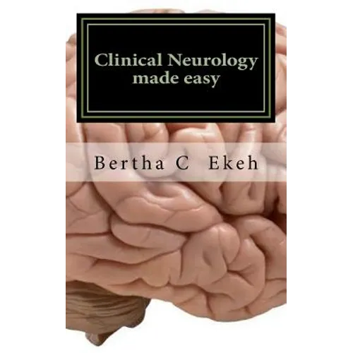 Clinical Neurology Made Easy: A Book on History Taking and Neurological Examination - Paperback