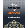 Brain Workouts for Seniors: Word Search Book Easy-to-see Full Page Seek and Circle Word Searches, Brian game book for seniors in this Christmas Gi - Paperback