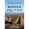 Border Politics: Social Movements, Collective Identities, and Globalization - Paperback