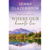 Where Our Hearts Lie: A Trinity Lakes Romance - Paperback
