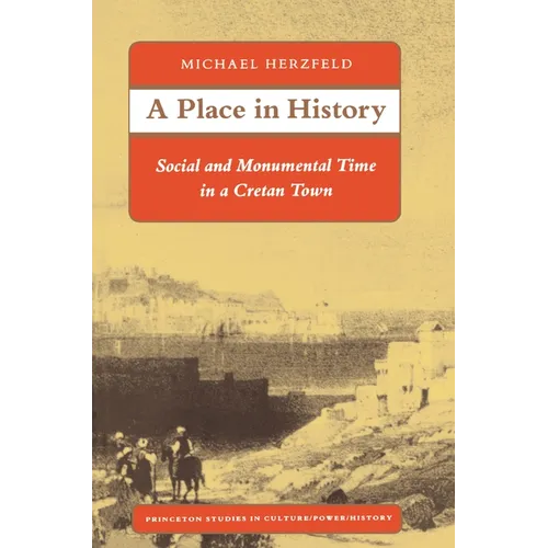 A Place in History: Social and Monumental Time in a Cretan Town - Paperback