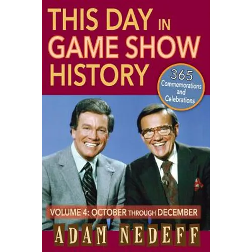 This Day in Game Show History- 365 Commemorations and Celebrations, Vol. 4: October Through December - Paperback