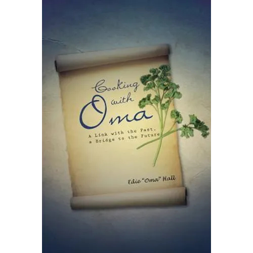 Cooking with Oma: A Link with the Past, a Bridge to the Future - Paperback