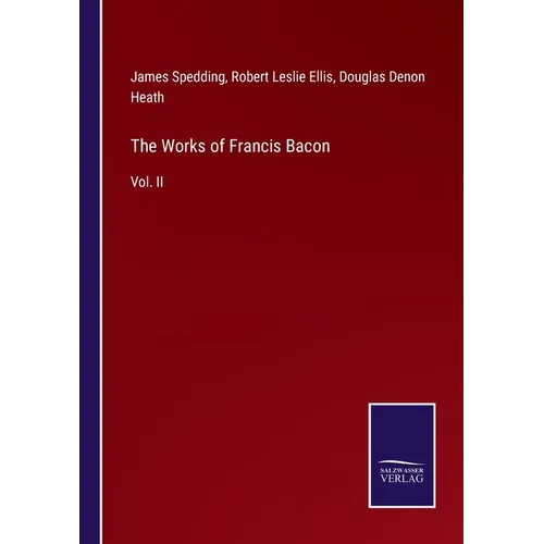 The Works of Francis Bacon: Vol. II - Paperback