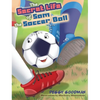 The Secret Life of Sam the Soccer Ball - Hardcover