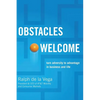 The Obstacles Welcome: How to Turn Adversity Into Advantage in Business and in Life - Paperback