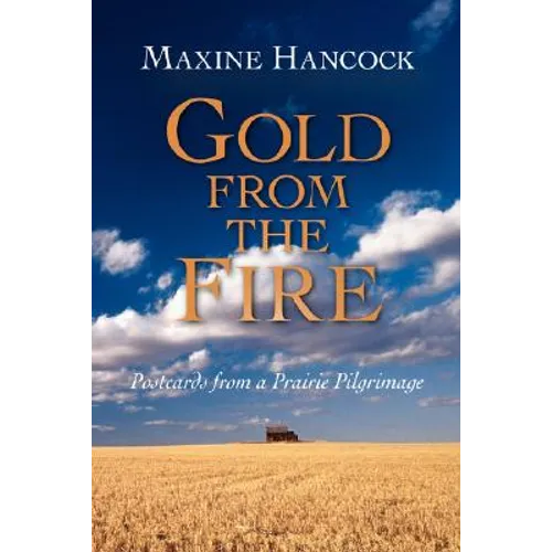 Gold from the Fire: Postcards from a Prairie Pilgrimage - Paperback