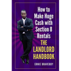 How to Make Huge Cash with Section 8 Rentals the Landlord Handbook: realestate 101 - Paperback