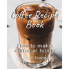 Coffee Recipe Book: How to make coffee at home - Paperback