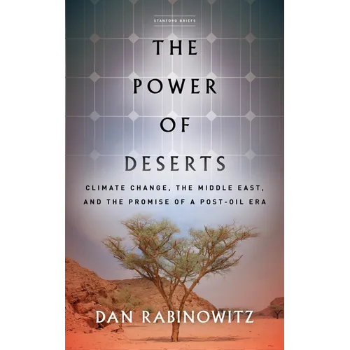 The Power of Deserts: Climate Change, the Middle East, and the Promise of a Post-Oil Era - Paperback