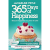 365 Days of Happiness - Because happiness is a piece of cake: The companion journal workbook to 365 Days of Happiness - A day-by-day guide to being ha - Paperback