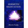 Hermetic Meditation by Martin Faulks - Paperback