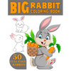 The Big Rabbit Coloring Book: Cute and Funny Coloring Book For Kids Who Like Coloring Rabbit - Paperback
