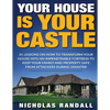 Your House Is Your Castle: 31 Lessons On How To Transform Your House Into An Impenetrable Fortress To Keep Your Family and Property Safe From Att - Paperback