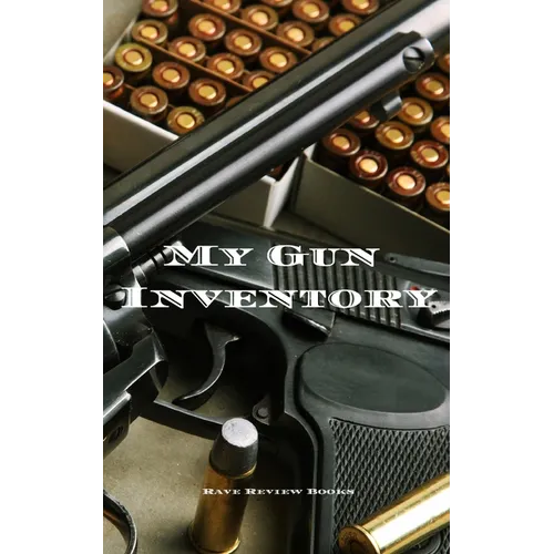 My Gun Inventory: A Gun Inventory is of vital importance to gun owners and collectors. Keep a hand record of all your firearms in one pl - Paperback