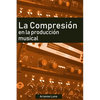 La compresión en la producción musical - Paperback