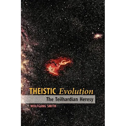 Theistic Evolution: The Teilhardian Heresy - Paperback