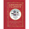 Abridged Classics: Brief Summaries of Books You Were Supposed to Read But Probably Didn't - Hardcover